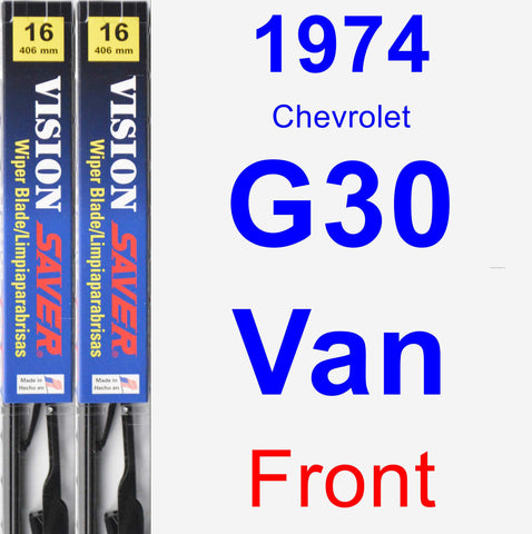 Front Wiper Blade Pack for 1974 Chevrolet G30 Van - Vision Saver