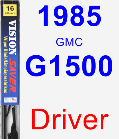 Driver Wiper Blade for 1985 GMC G1500 - Vision Saver