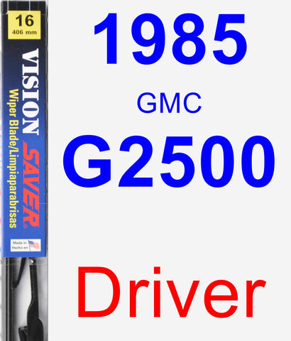Driver Wiper Blade for 1985 GMC G2500 - Vision Saver
