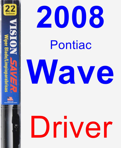Driver Wiper Blade for 2008 Pontiac Wave - Vision Saver