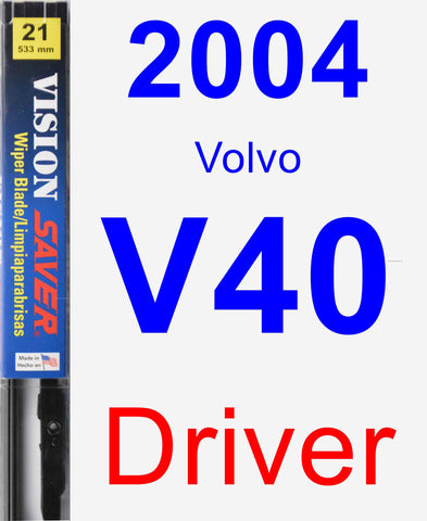 Driver Wiper Blade for 2004 Volvo V40 - Vision Saver