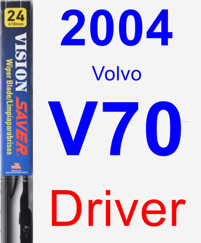 Driver Wiper Blade for 2004 Volvo V70 - Vision Saver