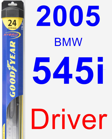 Driver Wiper Blade for 2005 BMW 545i - Hybrid