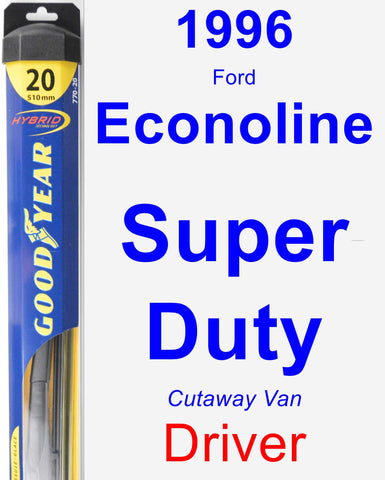 Driver Wiper Blade for 1996 Ford Econoline Super Duty - Hybrid