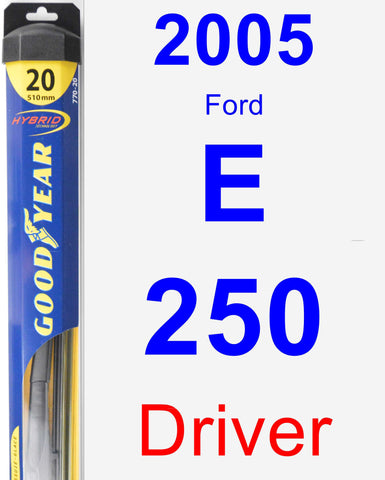 Driver Wiper Blade for 2005 Ford E-250 - Hybrid