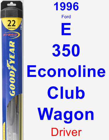 Driver Wiper Blade for 1996 Ford E-350 Econoline Club Wagon - Hybrid