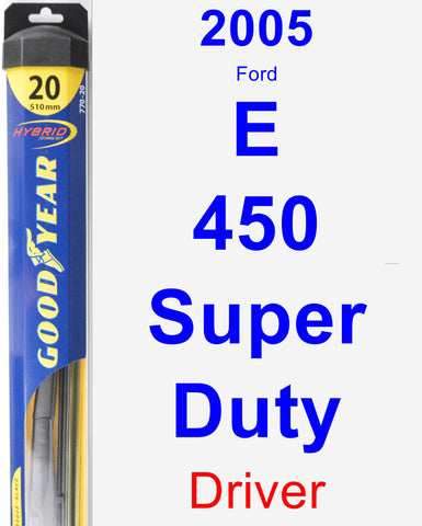 Driver Wiper Blade for 2005 Ford E-450 Super Duty - Hybrid