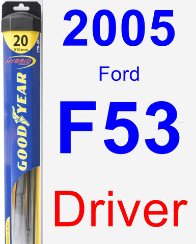 Driver Wiper Blade for 2005 Ford F53 - Hybrid