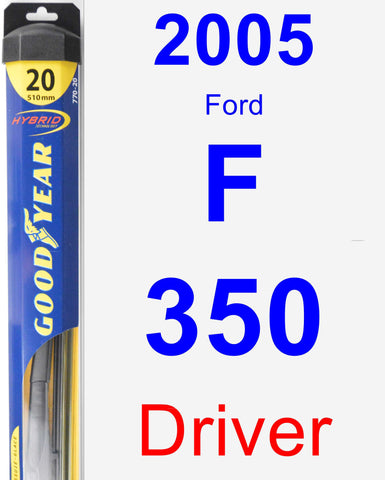 Driver Wiper Blade for 2005 Ford F-350 - Hybrid