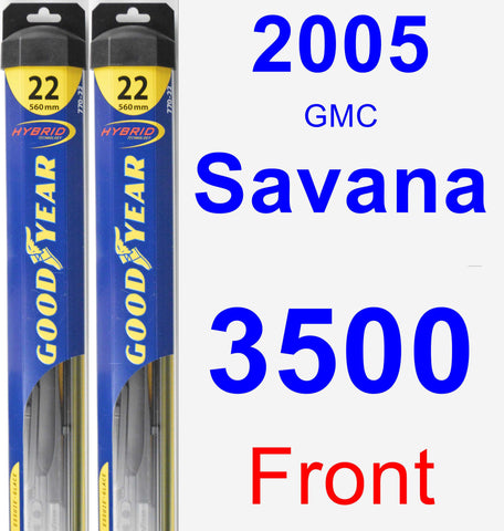 Front Wiper Blade Pack for 2005 GMC Savana 3500 - Hybrid