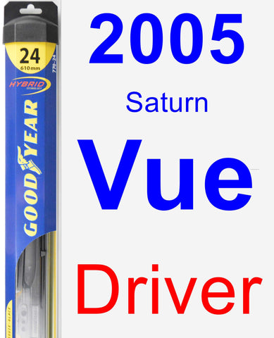 Driver Wiper Blade for 2005 Saturn Vue - Hybrid