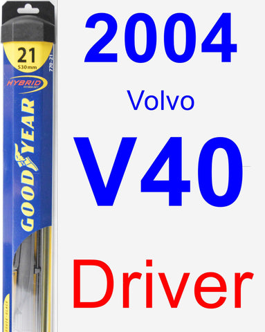 Driver Wiper Blade for 2004 Volvo V40 - Hybrid