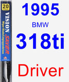 Driver Wiper Blade for 1995 BMW 318ti - Vision Saver