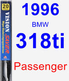 Passenger Wiper Blade for 1996 BMW 318ti - Vision Saver