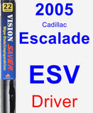 Driver Wiper Blade for 2005 Cadillac Escalade ESV - Vision Saver