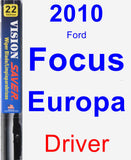 Driver Wiper Blade for 2010 Ford Focus Europa - Vision Saver