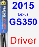 Driver Wiper Blade for 2015 Lexus GS350 - Vision Saver