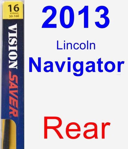 Rear Wiper Blade for 2013 Lincoln Navigator - Rear