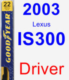 Driver Wiper Blade for 2003 Lexus IS300 - Premium