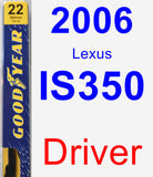 Driver Wiper Blade for 2006 Lexus IS350 - Premium