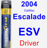 Driver Wiper Blade for 2004 Cadillac Escalade ESV - Assurance