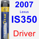 Driver Wiper Blade for 2007 Lexus IS350 - Assurance