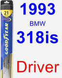 Driver Wiper Blade for 1993 BMW 318is - Hybrid