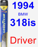 Driver Wiper Blade for 1994 BMW 318is - Hybrid