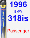 Passenger Wiper Blade for 1996 BMW 318is - Hybrid