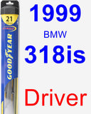 Driver Wiper Blade for 1999 BMW 318is - Hybrid