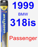 Passenger Wiper Blade for 1999 BMW 318is - Hybrid