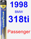 Passenger Wiper Blade for 1998 BMW 318ti - Hybrid
