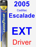 Driver Wiper Blade for 2005 Cadillac Escalade EXT - Hybrid