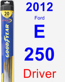 Driver Wiper Blade for 2012 Ford E-250 - Hybrid