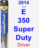 Driver Wiper Blade for 2014 Ford E-350 Super Duty - Hybrid