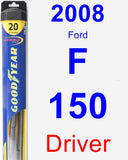 Driver Wiper Blade for 2008 Ford F-150 - Hybrid