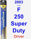 Driver Wiper Blade for 2003 Ford F-250 Super Duty - Hybrid