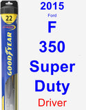 Driver Wiper Blade for 2015 Ford F-350 Super Duty - Hybrid