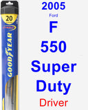 Driver Wiper Blade for 2005 Ford F-550 Super Duty - Hybrid