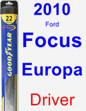 Driver Wiper Blade for 2010 Ford Focus Europa - Hybrid