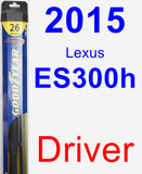 Driver Wiper Blade for 2015 Lexus ES300h - Hybrid