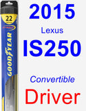 Driver Wiper Blade for 2015 Lexus IS250 - Hybrid