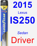 Driver Wiper Blade for 2015 Lexus IS250 - Hybrid