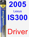 Driver Wiper Blade for 2005 Lexus IS300 - Hybrid