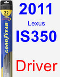 Driver Wiper Blade for 2011 Lexus IS350 - Hybrid