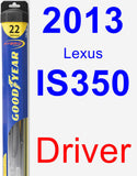 Driver Wiper Blade for 2013 Lexus IS350 - Hybrid