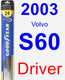 Driver Wiper Blade for 2003 Volvo S60 - Hybrid