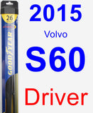 Driver Wiper Blade for 2015 Volvo S60 - Hybrid